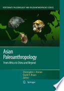 Asian paleoanthropology : from Africa to China and beyond / edited by Christopher J. Norton, David R. Braun.