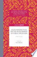 Asian perspectives on the development of public relations : other voices / edited by Tom Watson.