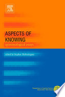 Aspects of knowing : epistemological essays / edited by Stephen Hetherington.