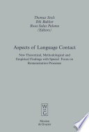 Aspects of language contact : new theoretical, methodological and empirical findings with special focus on romancisation processes / edited by Thomas Stolz, Dik Bakker, Rosa Salas Palomo.