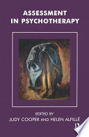 Assessment in psychotherapy / edited by Judy Cooper and Helen Alfillé ; with contributions by members of the Clinical Service of the British Association of Psychotherapists ; foreword by Margret Tonnesmann.