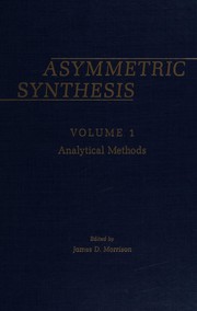 Asymmetric synthesis / edited by James D. Morrison.