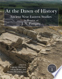 At the dawn of history : ancient Near Eastern studies in honour of J.N. Postgate /