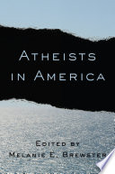 Atheists in America / edited by Melanie E. Brewster.