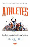Athletes : from performance analysis to injury prevention / Eliza O'Toole, editor.
