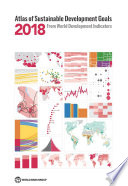 Atlas of sustainable development goals 2018 : from world development indicators.