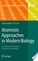 Atomistic approaches in modern biology : from quantum chemistry to molecular simulations / volume editor, Markus Reiher ; with contributions by L. Bertini [and others].