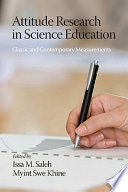 Attitude research in science education classic and contemporary measurements edited by Issa M. Saleh, Myint Swe Khine.