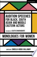 Audition speeches for Black, South Asian and Middle Eastern actors : monologues for women /