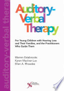 Auditory-verbal therapy for young children with hearing loss and their families and the practitioners who guide them /