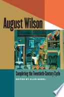 August Wilson completing the twentieth-century cycle /