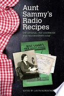 Aunt Sammy's radio recipes : the original 1927 cookbook and housepeeper's chat /