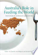 Australia's role in feeding the world : the future of Australian agriculture /