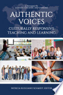 Authentic voices : culturally responsive teaching and learning / Edited by Patricia Ruggiano Schmidt, Syracuse Academy of Science Public Charter School.