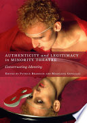 Authenticity and legitimacy in minority theatre : constructing identity /