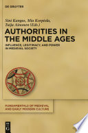 Authorities in the Middle Ages influence, legitimacy, and power in medieval society /