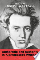 Authorship and authority in Kierkegaard's writings / edited by Joseph Westfall.