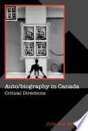 Auto/biography in Canada : critical directions / Julie Rak, editor.