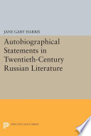 Autobiographical statements in twentieth-century Russian literature / edited by Jane Gary Harris.