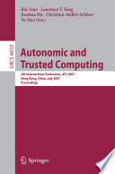 Autonomic and trusted computing : 4th international conference, ATC 2007, Hong Kong, China, July 11-13, 2007 : proceedings /