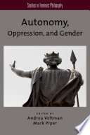 Autonomy, oppression, and gender /