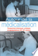 Autour de la medicalisation : perspectives historiques, pratiques et representations (XVe-XXe siecles) /