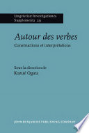 Autour des verbes Constructions et Interpretations / sous la direction de Kozue Ogata.