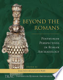 BEYOND THE ROMANS : posthuman perspectives in roman archaeology.