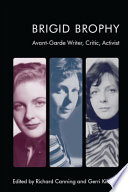 BRIGID BROPHY avant-garde writer, critic, activist / edited by Richard Canning and Gerri Kember.
