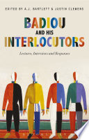 Badiou and his interlocutors : lectures, interviews and responses /