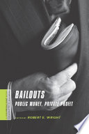 Bailouts public money, private profit /