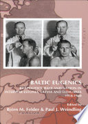 Baltic Eugenics : Bio-Politics, Race and Nation in Interwar Estonia, Latvia and Lithuania 1918-1940 /