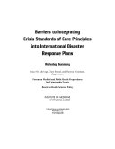 Barriers to integrating crisis standards of care principles into international disaster response plans : workshop summary /