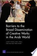 Barriers to the broad dissemination of creative works in the Arab world / Lowell H. Schwartz [and others].