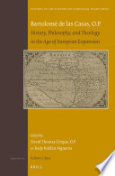 Bartolomé de las Casas, O.P. : history, philosophy, and theology in the age of European expansion /