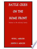 Battle cries on the home front : violence in the military family /