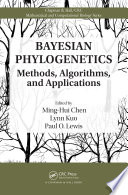 Bayesian phylogenetics : methods, algorithms, and applications / edited by Ming-Hui Chen, Lynn Kuo, and Paul O. Lewis.