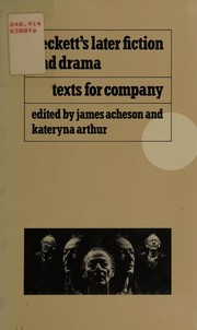 Beckett's later fiction and drama : texts for company / edited by James Acheson and Kateryna Arthur ; foreword by Melvin J. Friedman.