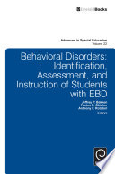 Behavioral disorders : identification, assessment, and instruction of students with EBD / edited by Jeffrey P. Bakken, Festus E. Obiakor, Anthony F. Rotatori.