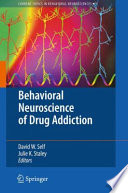 Behavioral neuroscience of drug addiction / David W. Self, Julie K. Staley, editors.