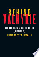 Behind Valkyrie : German resistance to Hitler : documents /