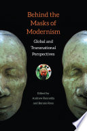 Behind the masks of modernism : global and transnational perspectives /