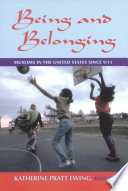 Being and belonging : Muslims in the United States since 9/11 / Katherine Pratt Ewing, editor.