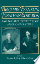 Benjamin Franklin, Jonathan Edwards, and the representation of American culture /