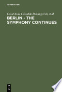 Berlin : the symphony continues : orchestrating architectural, social, and artistic change in Germany's new capital / edited by Carol Anne Costabile-Heming, Rachel J. Halverson, Kristie A. Foell.