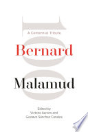 Bernard Malamud : a centennial tribute / edited by Victoria Aarons & Gustavo Sanchez Canales.
