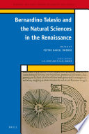 Bernardino Telesio and the natural sciences in the Renaissance  / edited by Pietro Daniel Omodeo.