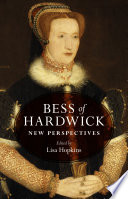 Bess of Hardwick : new perspectives / edited by Lisa Hopkins.