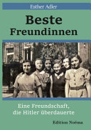 Beste Freundinnen : Eine Freundschaft, die Hitler uberdauerte /