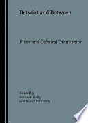 Betwixt and between : place and cultural translation /